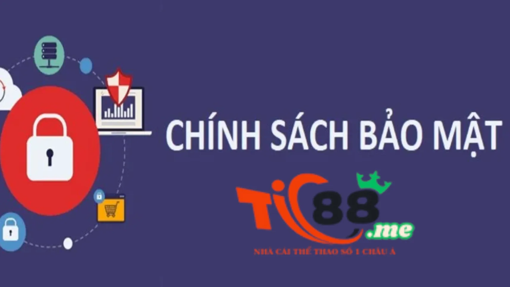 Nội dung và tầm quan trọng của chính sách bảo mật Tic88